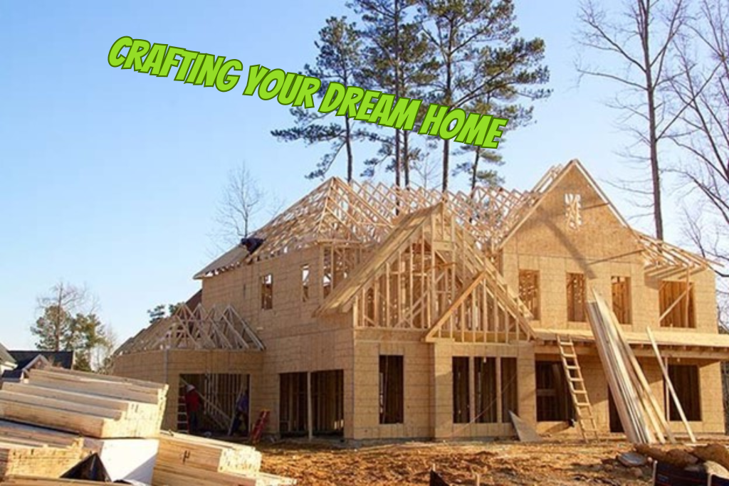 Crafting Your Dream Home